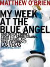My Week at the Blue Angel (eBook): And Other Stories from the Storm Drains, Strip Clubs, and Trailer Parks of Las Vegas